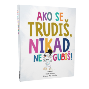 slikovnica-AKO SE TRUDIŠ, NIKAD NE GUBIŠ!